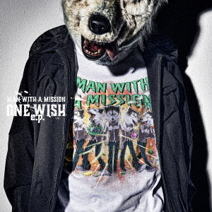 MAN WITH A MISSION／ONE WISH e.p.（初回生産限定盤）