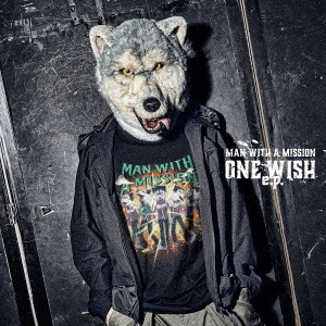 MAN WITH A MISSION／ONE WISH e.p.（CD）