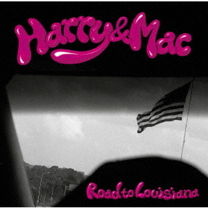 Harry & Mac／Road to Louisiana