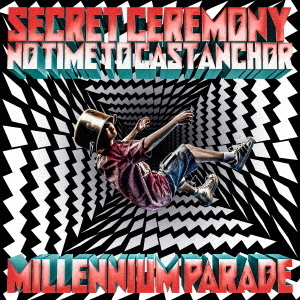 millennium parade／Secret Ceremony/No Time to Cast Anchor（通常盤／CD）