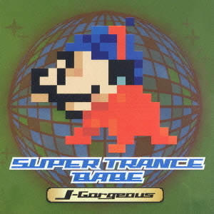 SUPER　TRANCE　BABE　J－Gorgeous
