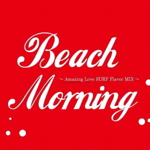 Beach　Morning?Amazing　Love　SURF　Flavor　MIX?