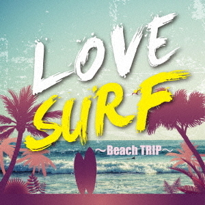 LOVE　SURF?Beach　TRIP?