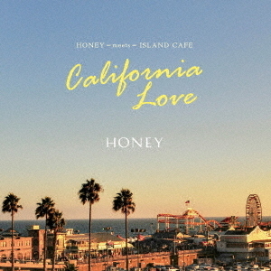 HONEY　meets　ISLAND　CAFE　California　Love