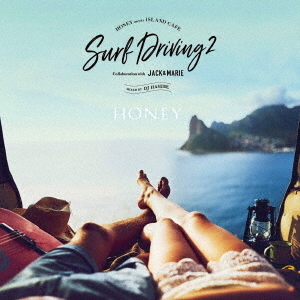 HONEY　meets　ISLAND　CAFE　SURF　DRIVING　2　Collaboration　with　JACK　＆　MARIE　Mixed　by　DJ　HASEBE
