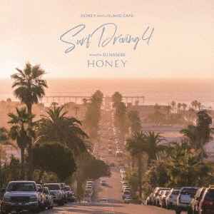 HONEY　meets　ISLAND　CAFE　SURF　DRIVING　4　Mixed　by　DJ　HASEBE