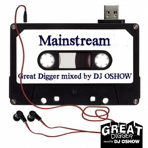 GREAT　DIGGER　－MAINSTREAM－　mixed　by　DJ　OSHOW