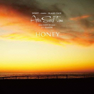 HONEY　meets　ISLAND　CAFE　After　Surf　Time