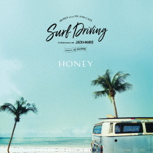 HONEY　meets　ISLAND　CAFE　Surf　Driving　Collaboration　with　JACK　＆　MARIE　MIXED　BY　DJ　HASEBE