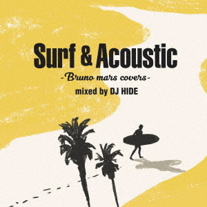 Surf　＆　Acoustic　Bruno　Mars　Covers　mixed　by　DJ　HIDE