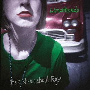 IT’S　A　SHAME　ABOUT　RAY　（30th　ANNIVERSARY　EDITION）