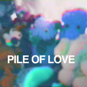 Pile　of　Love
