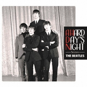 A　HARD　DAY’S　NIGHT　Sessions
