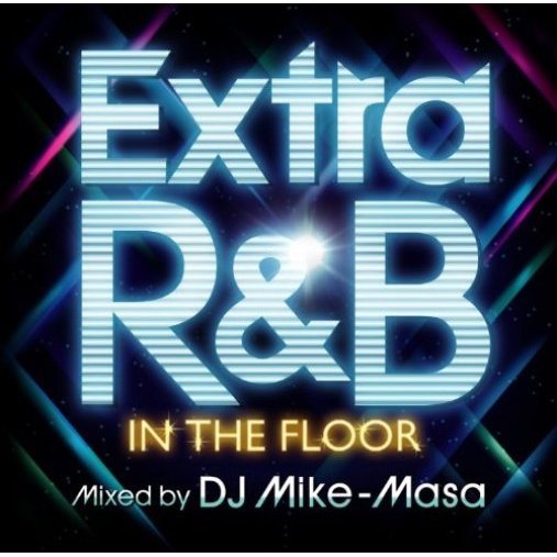 EXTRA　R＆B－IN　THE　FLOOR－mixed　by　DJ　Mike－Masa