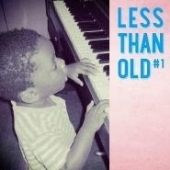 LESS　THAN　OLD　＃1