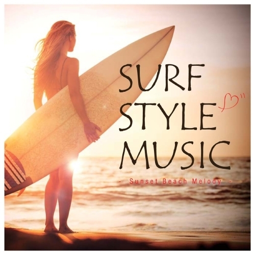 SURF　STYLE　MUSIC　－SUNSET　BEACH　MELODY－