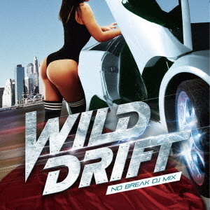 WILD　DRIFT　－NO　BREAK　DJ　MIX－　mixed　by　DJ　KAZ
