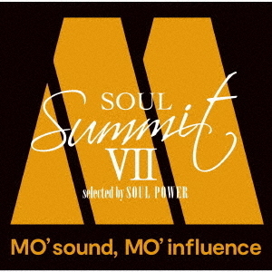 ソウル・サミットⅦ　?MO’　sound，　MO’　influence?　selected　by　SOUL　POWER