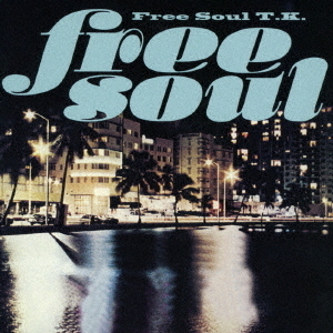 Free　Soul　T．K．