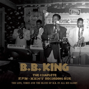 ザ・コンプリート・RPM／ケント・レコーディング・ボックス　1950?1965　The　Life，Times　and　the　Blues　of　B．B．　in　All　His　Glory