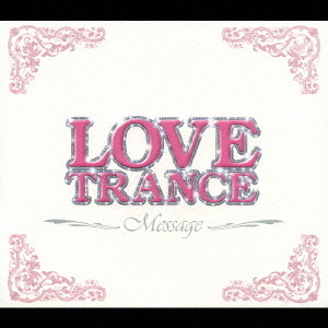 LOVE　TRANCE　“Message”