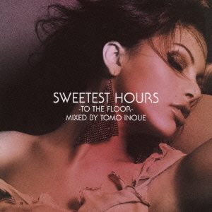 SWEETEST　HOURS　－TO　THE　FLOOR－