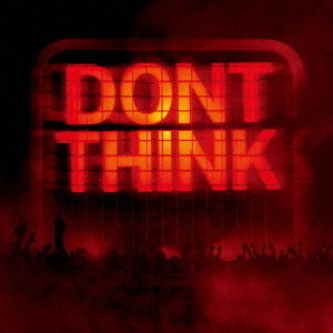 DON’T　THINK－LIVE　AT　FUJI　ROCK　FESTIVAL－