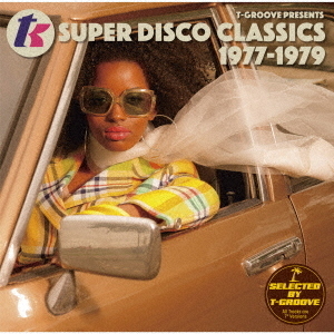 T－GROOVE　PRESENTS　T．K．　SUPER　DISCO　CLASSICS　1977－1979