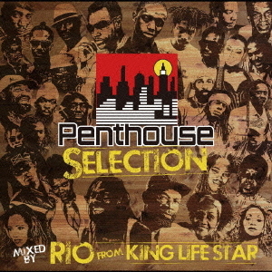 PENTHOUSE　SELECTION　mixed　by　RIO　from　KING　LIFE　STAR
