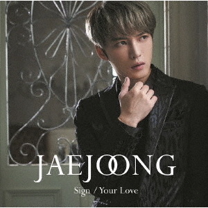 ジェジュン／Sign／Your　Love（通常盤／CD）