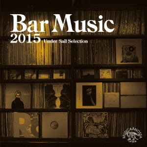 Bar　Music　2015　Under　Sail　Selecsion