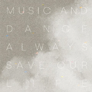 Music　and　Dance　always　Save　Our　Life