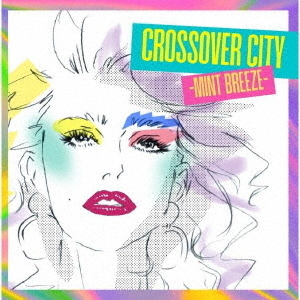 CROSSOVER　CITY　－Mint　Breeze－