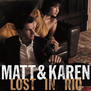Matt　＆　Karen　Lost　in　Rio
