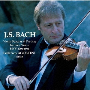 J．S．バッハ：無伴奏ヴァイオリン・ソナタとパルティータ　BWV　1004－1006
