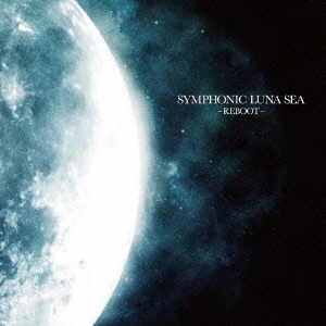 SYMPHONIC　LUNA　SEA　－REBOOT－