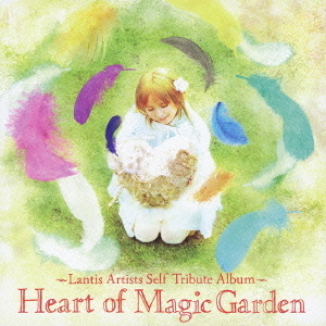 Heart　of　Magic　Garden?Lantis　Artists　Self　Tribute　Album?