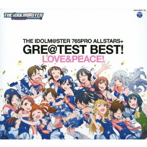 THE　IDOLM＠STER　765PRO　ALLSTARS＋　GRE＠TEST　BEST！　－LOVE＆PEACE！－