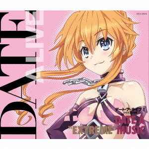 TVアニメーション「デート・ア・ライブⅡ」ミュージック・セレクション　DATE　A　“EXTREME”　MUSIC