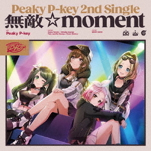 Peaky P-key／無敵☆moment【通常盤】（キャンペーン特典：「ぷっちみく D4DJ Petit Mix」場面写ステッカー1枚(全12種よりランダム1種)付き）