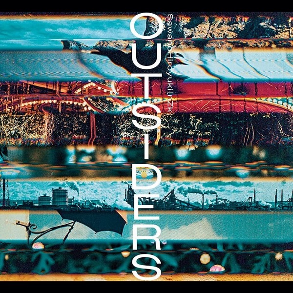 SawanoHiroyuki［nZk］／OUTSIDERS（完全生産限定盤）