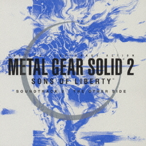METAL　GEAR　SOLID　2　SONS　OF　LIBERTY　SOUNDTRACK　2　：　THE　OTHER　SIDE