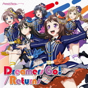 Poppin'Party／Dreamers Go!/Returns【Blu-ray付生産限定盤】