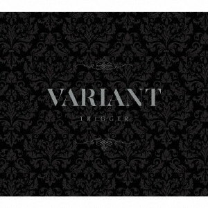 TRIGGER 2nd Album "VARIANT"【初回限定盤A】