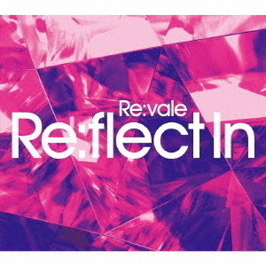 Re:vale 2nd Album "Re:flect In"【初回限定盤A】