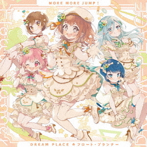 MORE MORE JUMP！／DREAM PLACE/フロート・プランナー（セブンネット限定特典：L判ブロマイド（ジャケットイラストver.）付き）