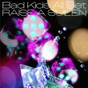 RAISE A SUILEN／Bad Kids All Bet（通常盤／CD）