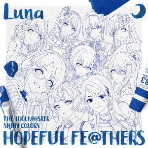 THE IDOLM＠STER SHINY COLORS HOPEFUL FE＠THERS -Luna-（CD）