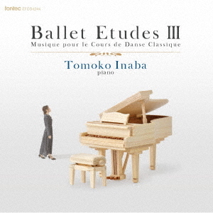 Ballet　Etudes　Ⅲ　Musique　pour　le　Cours　de　Danse　Classique