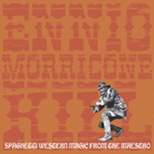 MORRICONE　KILL　－　SPAGHETTI　WESTERN